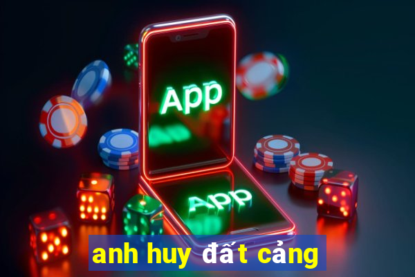 anh huy đất cảng