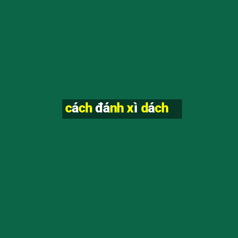 cách đánh xì dách