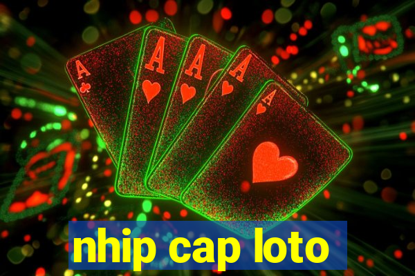 nhip cap loto