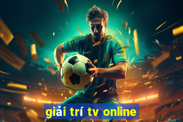 giải trí tv online