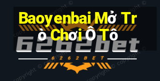 Baoyenbai Mở Trò Chơi Ô Tô