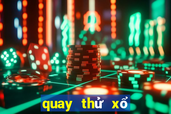 quay thử xổ số miền bắc thứ hai