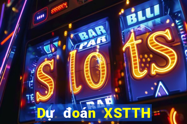 Dự đoán XSTTH ngày 6