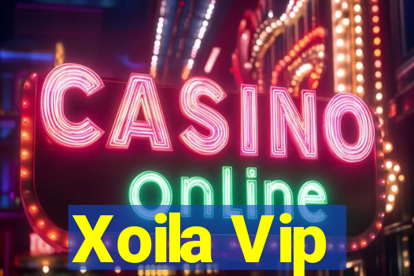 Xoila Vip