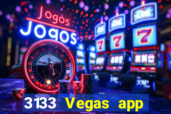 3133 Vegas app Tải về