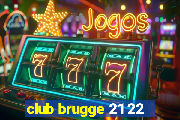 club brugge 21 22