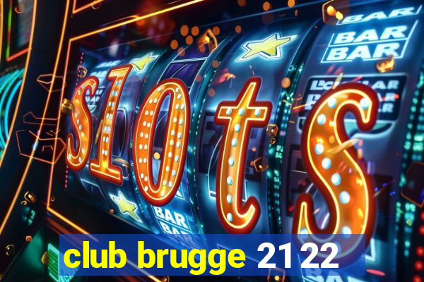 club brugge 21 22