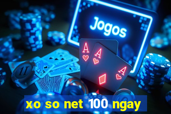 xo so net 100 ngay