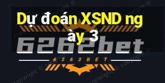 Dự đoán XSND ngày 3