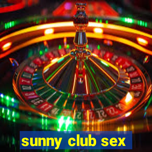 sunny club sex