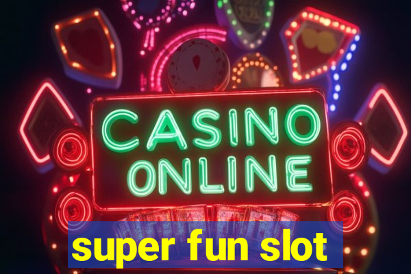 super fun slot