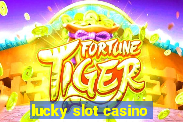 lucky slot casino