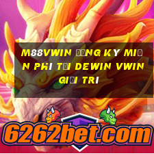 M88vwin Đăng ký miễn phí tại DeWin vwin giải trí