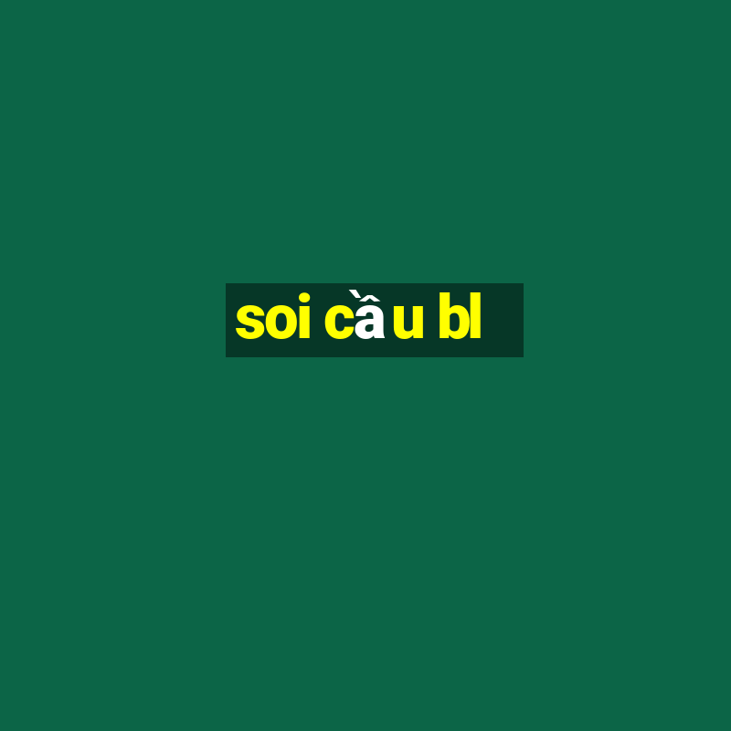 soi cầu bl