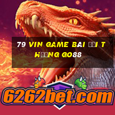 79 Vin Game Bài Đổi Thưởng Go88