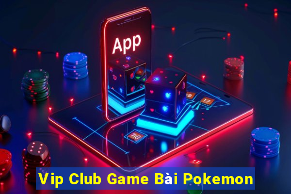 Vip Club Game Bài Pokemon