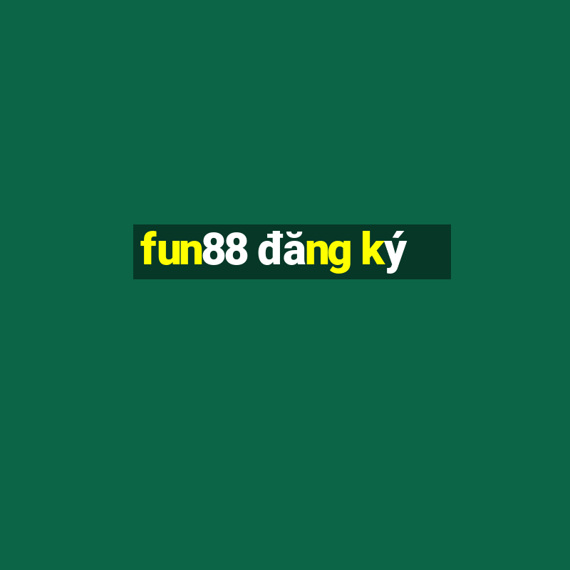 fun88 đăng ký