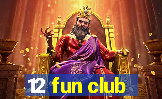 12 fun club