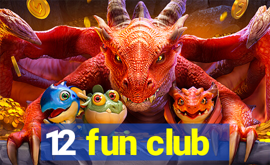 12 fun club