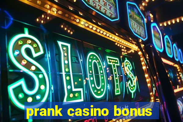 prank casino bonus