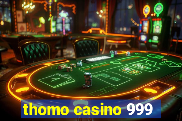 thomo casino 999