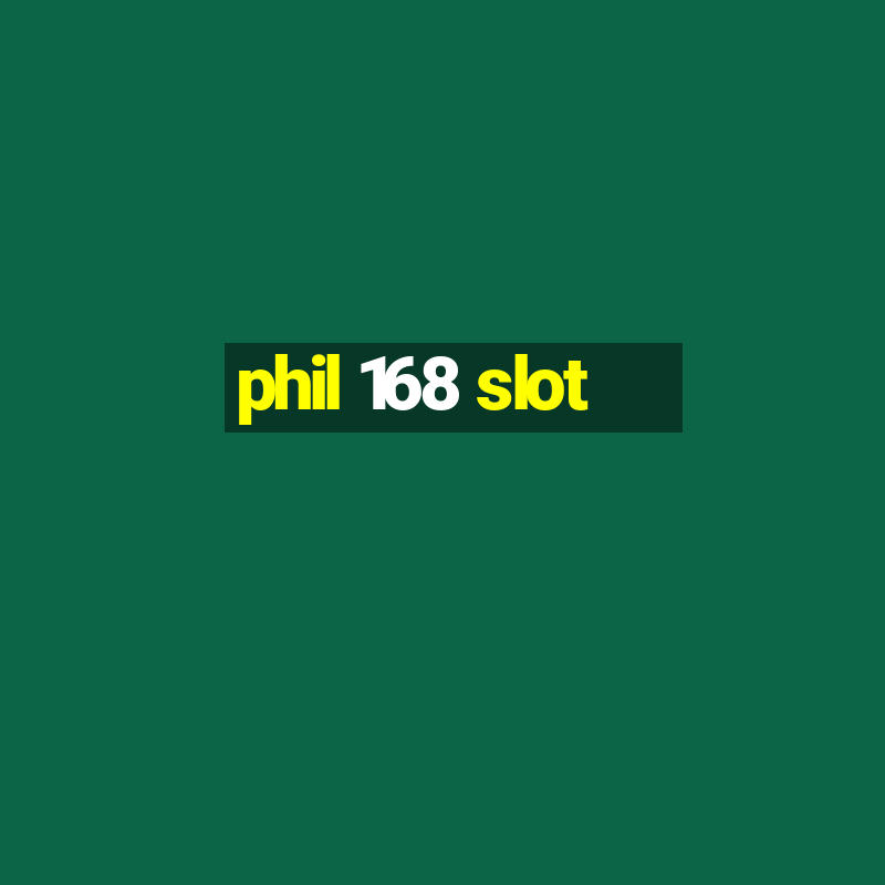 phil 168 slot