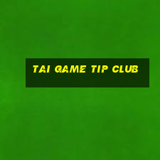 tai game tip club