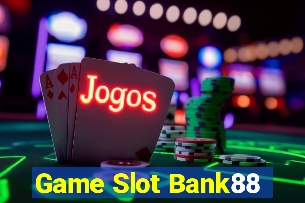 Game Slot Bank88