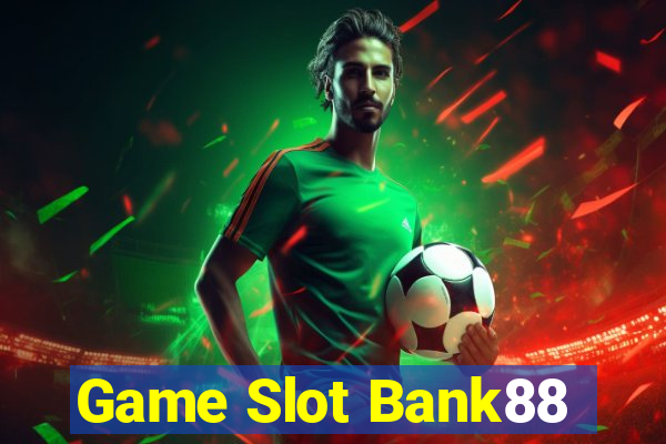 Game Slot Bank88