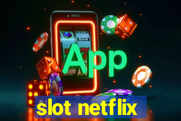 slot netflix