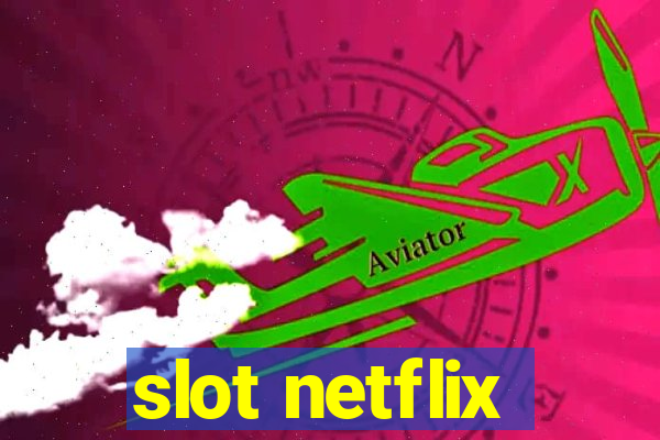 slot netflix