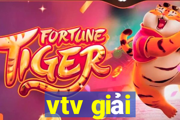 vtv giải