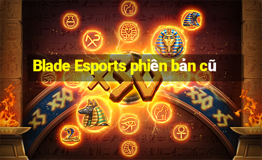 Blade Esports phiên bản cũ