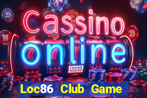 Loc86 Club Game Bài Live