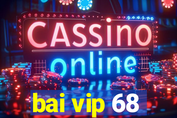 bai vip 68