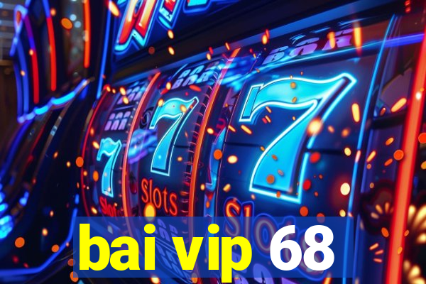 bai vip 68