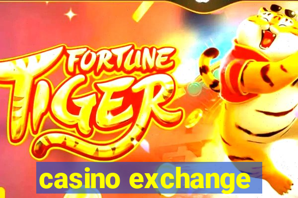 casino exchange