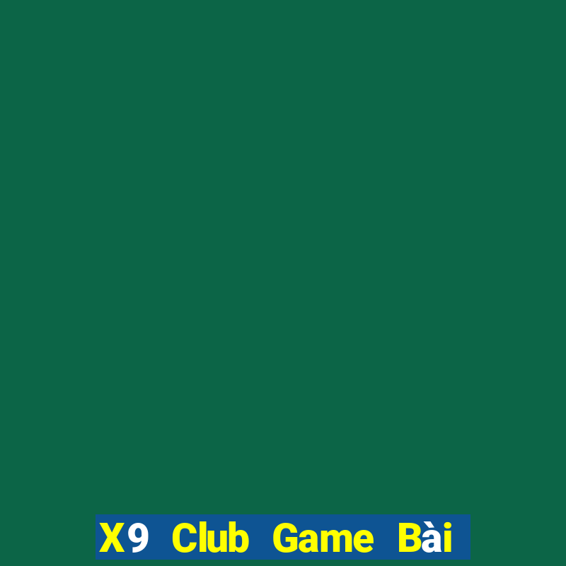 X9 Club Game Bài Online Đổi Thưởng