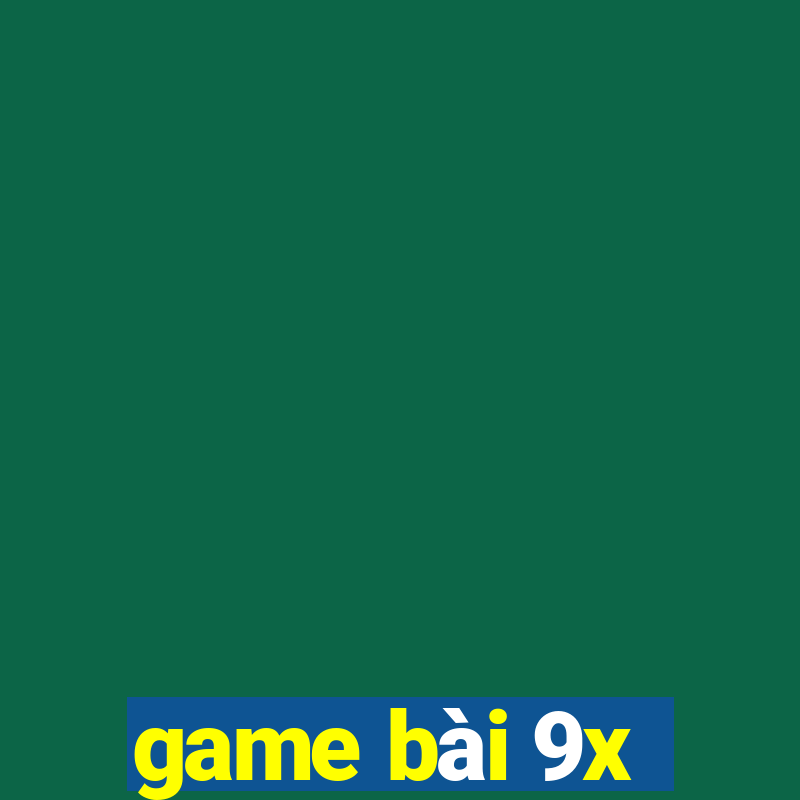 game bài 9x