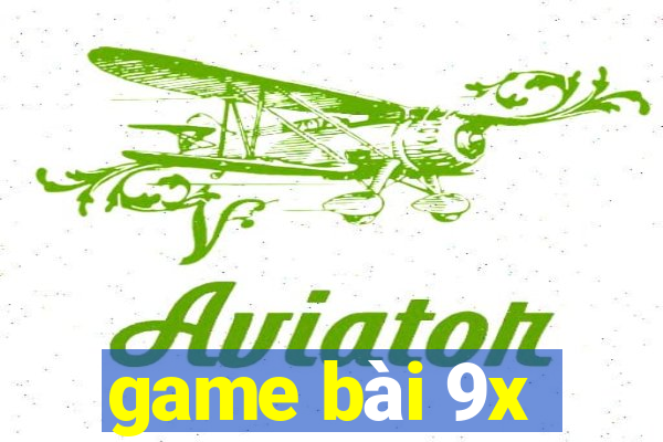 game bài 9x