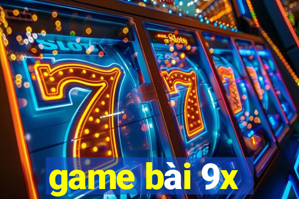 game bài 9x