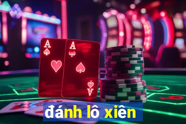 đánh lô xiên