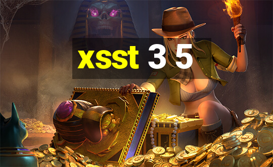 xsst 3 5