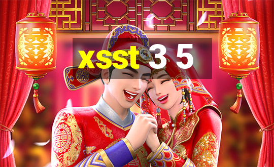 xsst 3 5