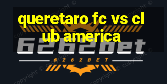 queretaro fc vs club america