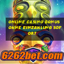 online casino bonus ohne einzahlung sofort