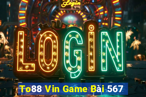 To88 Vin Game Bài 567