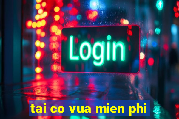 tai co vua mien phi