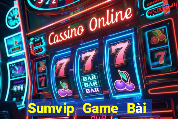 Sumvip Game Bài Hay Nhất Hiện Nay