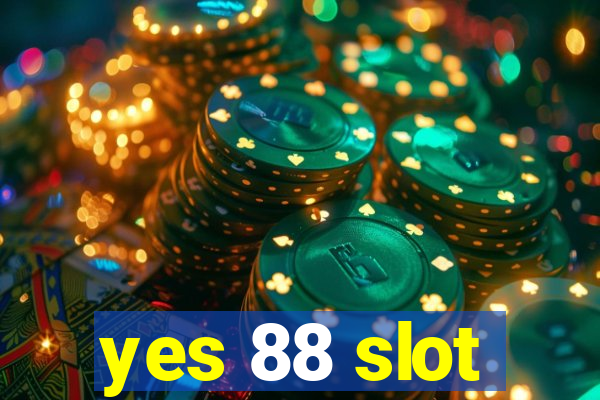 yes 88 slot